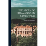 The Story of Siena and San Gimignano - Hardcover