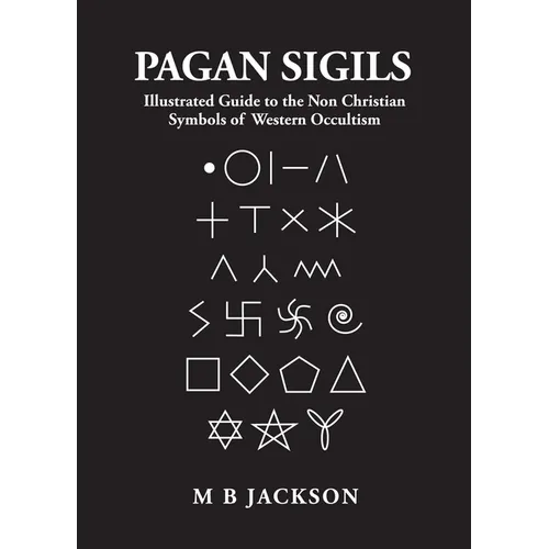 Pagan Sigils: Guide to Non Christian Symbols of Western Occultism
