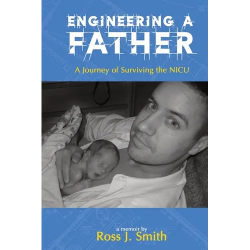 Engineering a Father: A Journey of Surviving the NICU