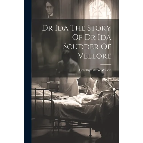 Dr Ida The Story Of Dr Ida Scudder Of Vellore