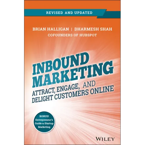 Inbound Marketing, Revised and Updated: Attract, Engage, and Delight Customers Online