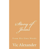 Story of Jesus: From His Own Words - Paperback