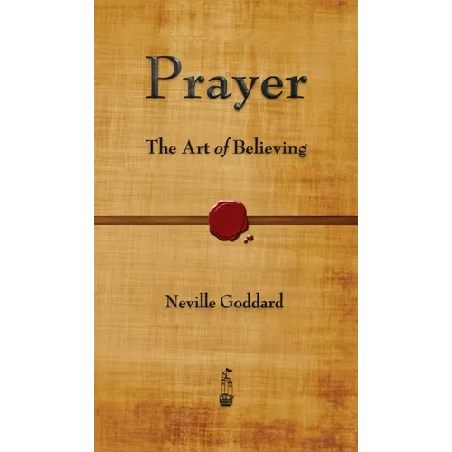 Prayer: The Art of Believing