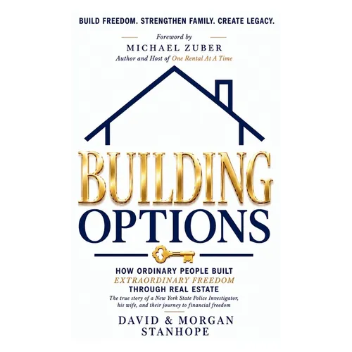 Building Options: How Ordinary People Built Extraordinary Freedom Through Real Estate