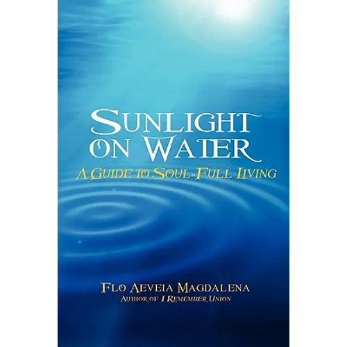 Sunlight on Water: A Guide to Soul-full Living