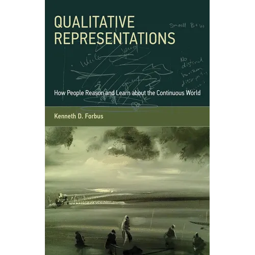 Qualitative Representations: How People Reason and Learn about the Continuous World