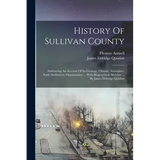 History Of Sullivan County: Embracing An Account Of Its Geology, Climate, Aborigines, Early Settlement, Organization ... With Biographical Sketche