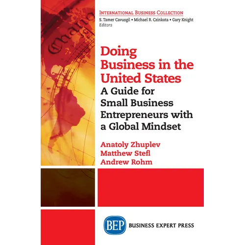 Doing Business in the United States: A Guide for Small Business Entrepreneurs with a Global Mindset