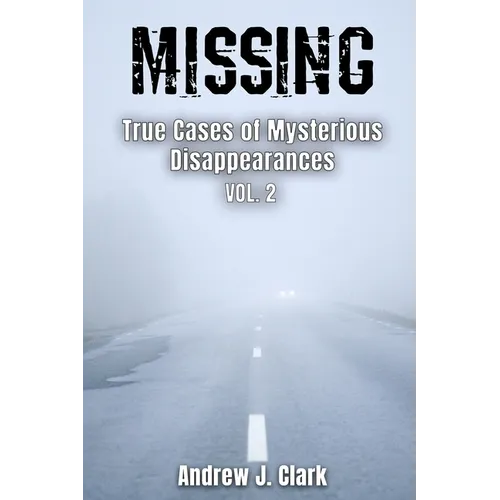 Missing True Cases of Mysterious Disappearances 2