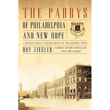 The Parrys of Philadelphia and New Hope: A Quaker Family's Lasting Impact on Two Historic Towns - Paperback