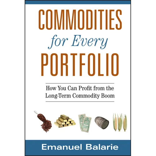 Commodities for Every Portfolio: How You Can Profit from the Long-Term Commodity Boom