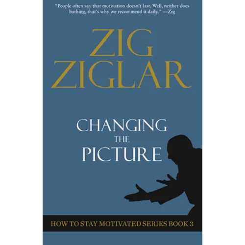 Changing the Picture: How to Stay Motivated Book 3
