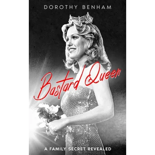 Bastard Queen: A Family Secret Revealed