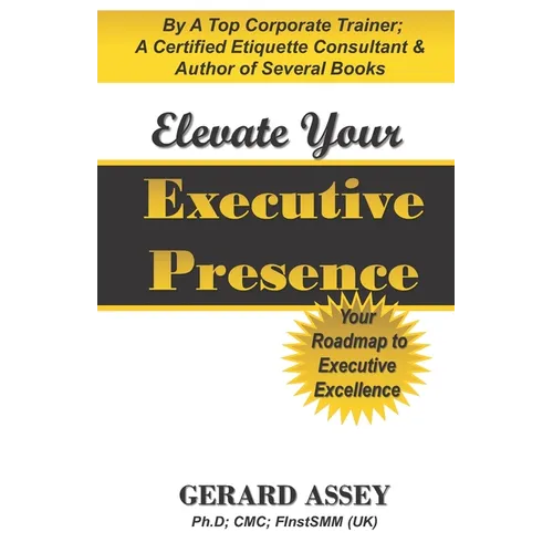 Elevate Your Executive Presence: Your Roadmap to Executive Excellence: #Executive Presence #Leadership Excellence #Leadership Development #Professiona