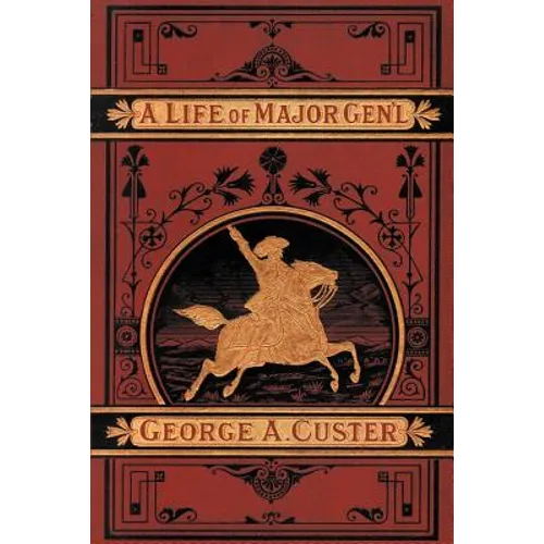 A Complete Life of Gen. George A. Custer