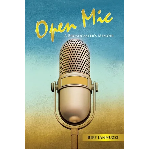 Open Mic: A Broadcaster's Memoir