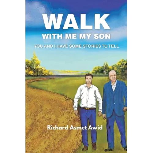 Walk with me my Son: You and I have some Stories to Tell