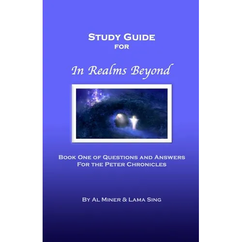 In Realms Beyond: Study Guide: Questions and Answers for the Peter Chronicles