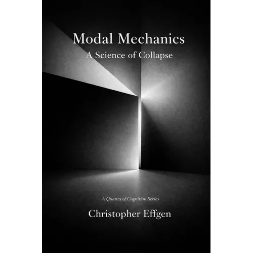Modal Mechanics: A Science of Collapse