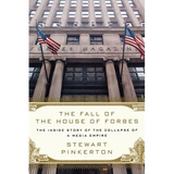 The Fall of the House of Forbes: The Inside Story of the Collapse of a Media Empire - Paperback