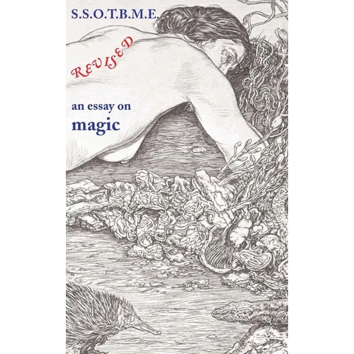 SSOTBME Revised - an essay on magic