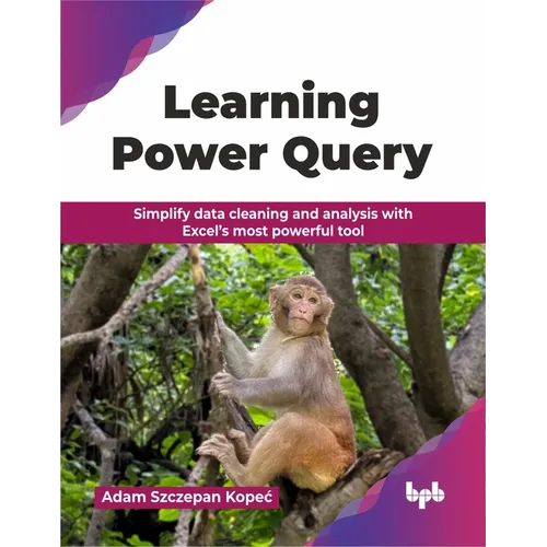 Learning Power Query: Simplify data cleaning and analysis with Excel's most powerful tool (English Edition)