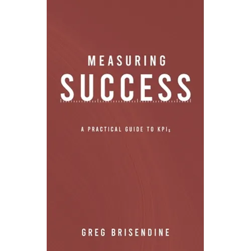 Measuring Success: A Practical Guide to KPIs