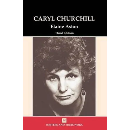 Caryl Churchill 3rd edition (Wriers and their Work)
