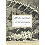 A Whaling Captain's Life: The Exciting True Account by Henry Acton for His Son, William