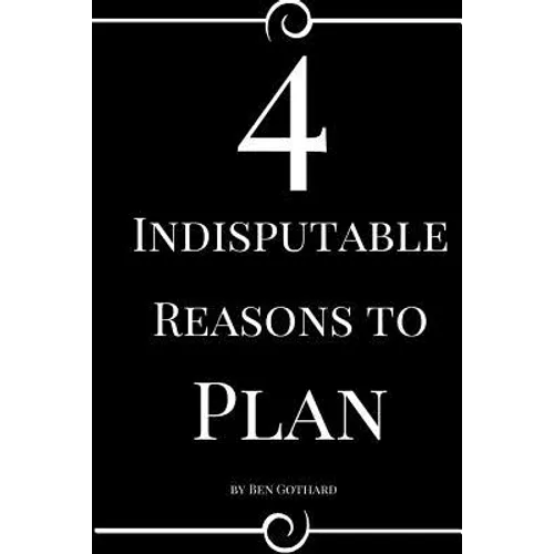 4 Indisputable Reasons to Plan
