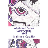 Abstract Faces Carry Along: Adult Coloring Book