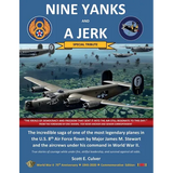 Nine Yanks and a Jerk: The incredible saga of one of the most legendary planes in the U.S. 8th Air Force flown by Major James M. Stewart and the aircr