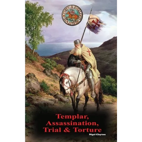 Templar, Assassination, Trial and Torture
