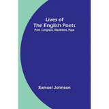 Lives of the English Poets: Prior, Congreve, Blackmore, Pope - Paperback