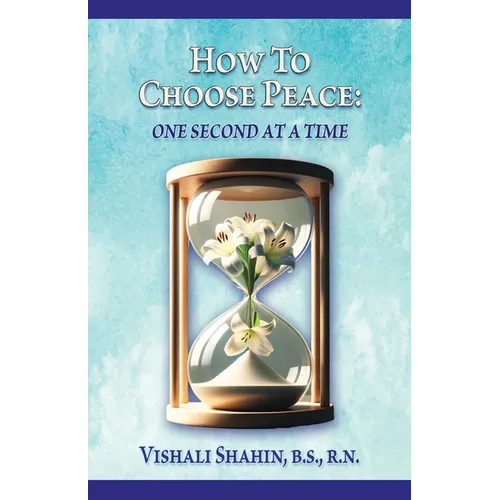 How to Choose Peace: One Second At a Time