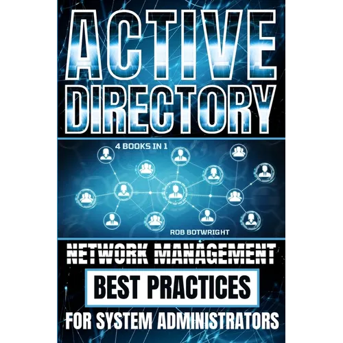Active Directory: Network Management Best Practices For System Administrators