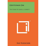 Gentleman Jim: The Story Of James J. Corbett