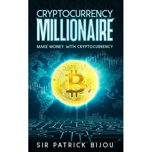 Cryptocurrency Millionaire: Make Money With Cryptocurrency And Eau-Coin