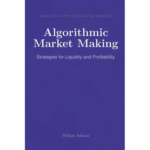 Algorithmic Market Making: Strategies for Liquidity and Profitability