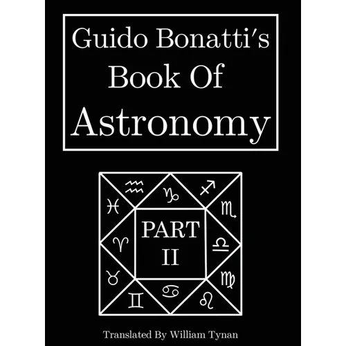 Guido Bonatti's Book Of Astronomy Part Two