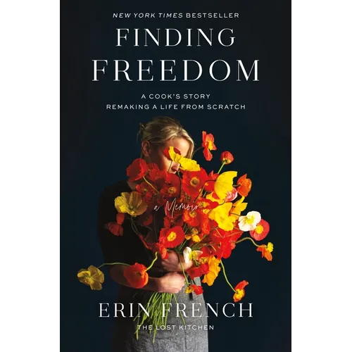 Finding Freedom: A Cook's Story; Remaking a Life from Scratch