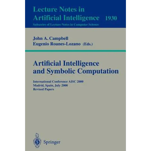 Artificial Intelligence and Symbolic Computation: International Conference Aisc 2000 Madrid, Spain, July 17-19, 2000. Revised Papers