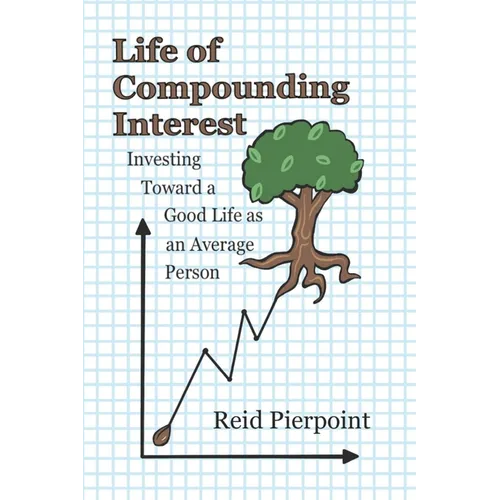 Life of Compounding Interest: Investing Toward a Good Life as an Average Person