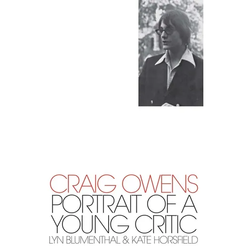 Craig Owens: Portrait of a Young Critic