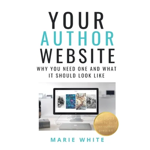 Your Author Website: Why You Need One and What it Should Look Like