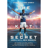 The Best Kept Secret: The Journey, Failures, Growth, and Lessons of a Soccer Player, and How He Reached His Full Potential