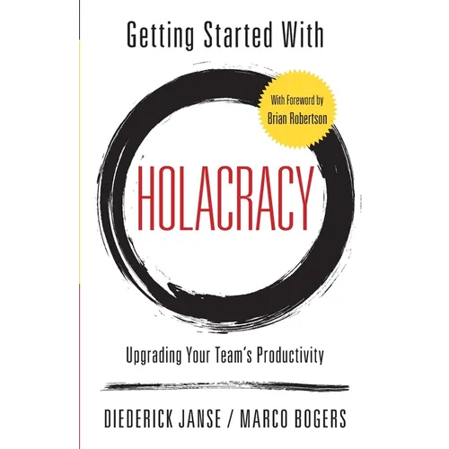 Getting Started With Holacracy: Upgrading Your Team's Productivity