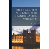The Life, Letters and Labours of Francis Galton Volume 3B