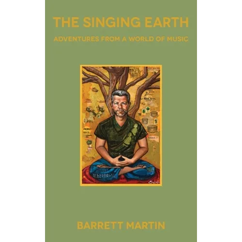 The Singing Earth: Adventures From A World Of Music