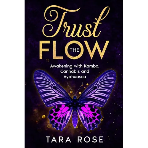 Trust the Flow: Awakening with Kambo, Cannabis and Ayahuasca